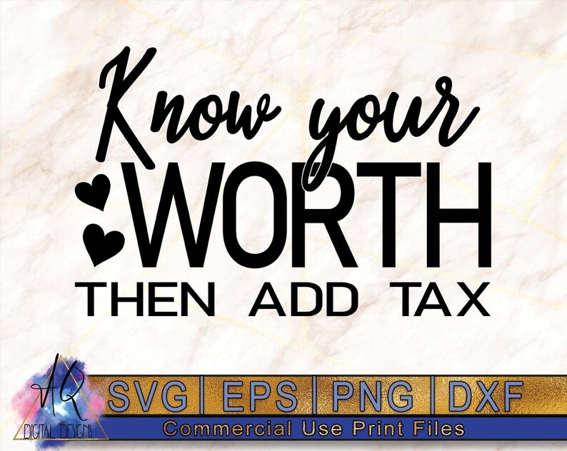 Know Your Worth Then Add Tax PNG Print For Sublimation Or Print 