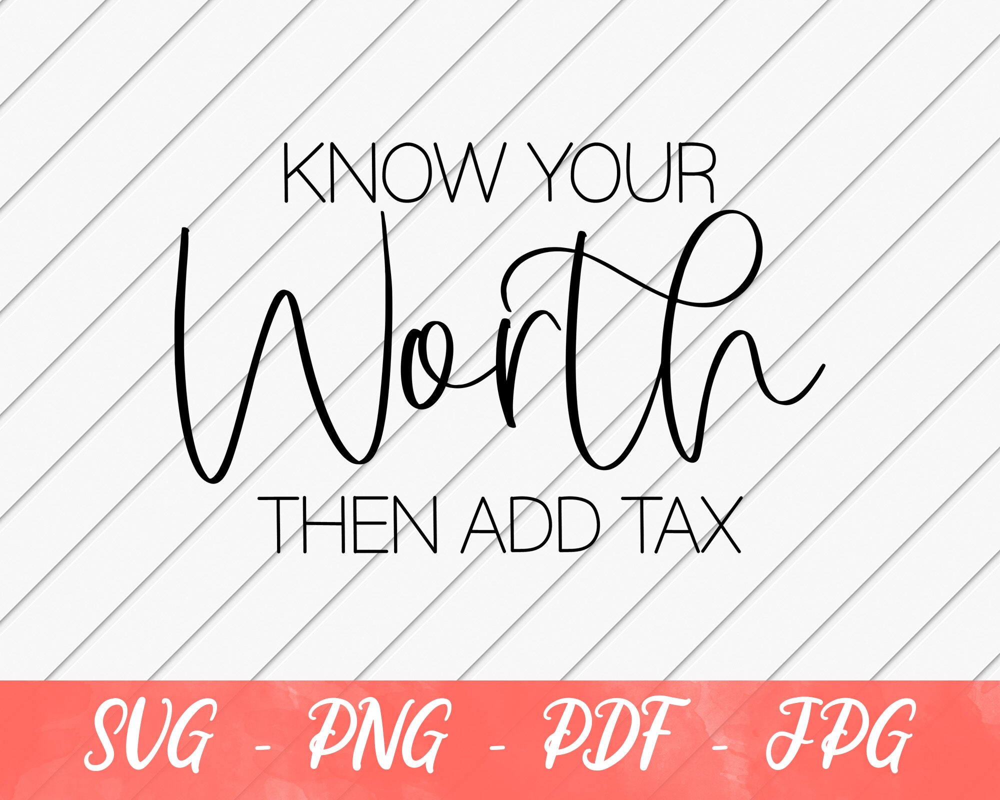 Know Your Worth Then Add Tax Svg By Total SVG TheHungryJPEG