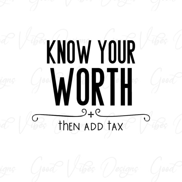 Know Your Worth Then Add Tax Free Printable