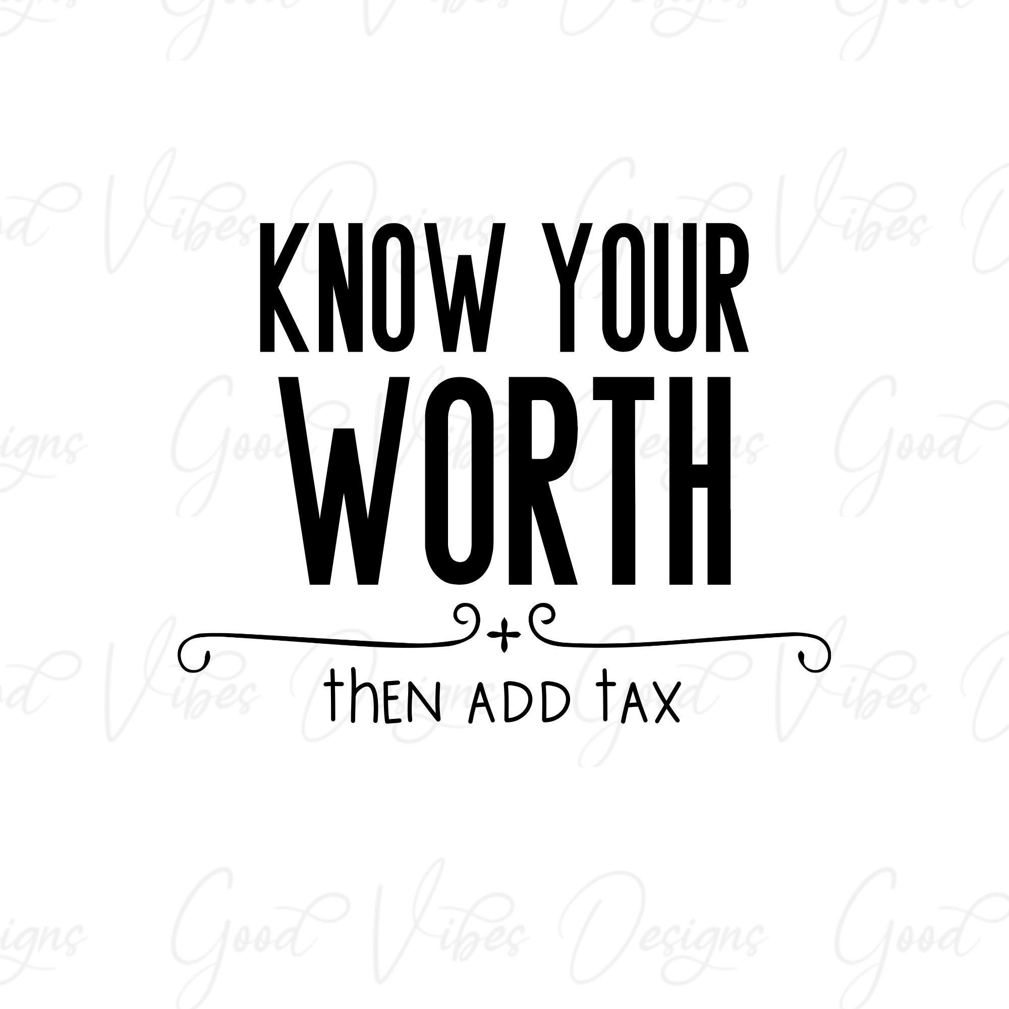 Know Your Worth Then Add Tax SVG PNG Download Self Worth Svg 